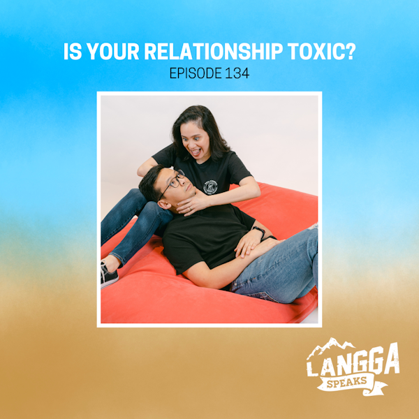 LSP 134: Is Your Relationship Toxic?