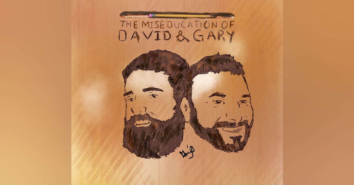 The Miseducation of David and Gary