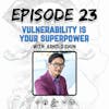 Vulnerability is Your Superpower with Arnold Chun