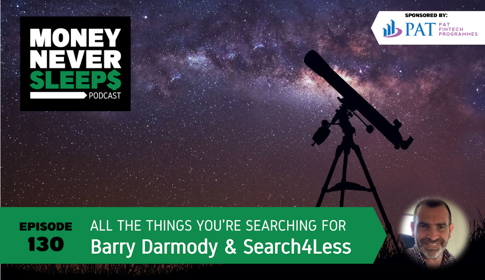 130: All the Things You’re Searching For | Barry Darmody and Search4Less