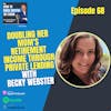 68. Doubling Her Mom’s Retirement Income Through Private Lending with Becky Webster