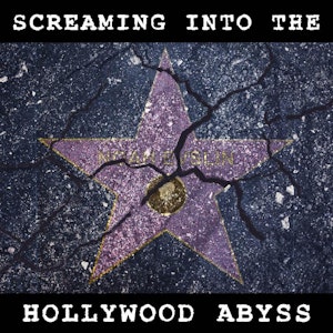 Screaming into the Hollywood Abyss
