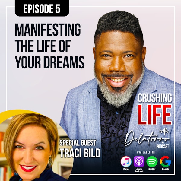 Episode 5: Manifesting the Life of your Dreams w/ Traci Bild
