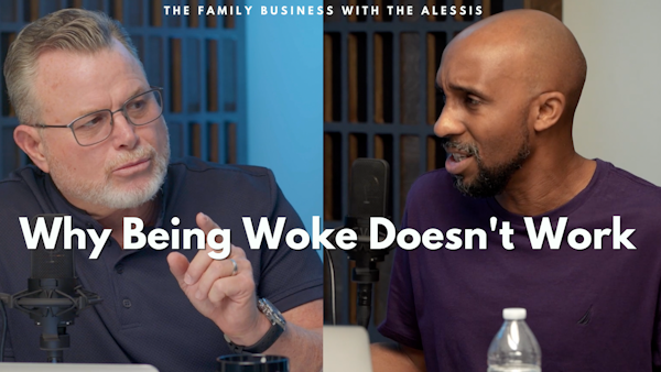 Why Being Woke Doesn't Work in Our Family Business | S2 E6