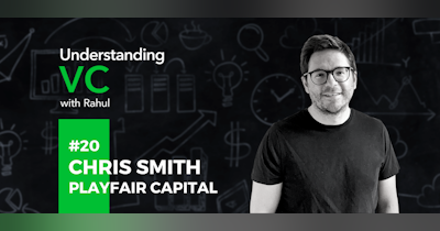 image for Understanding VC: #20 Chris Smith from Playfair Capital on his transition from law to venture capital, the 2Bs of an ideal pitch deck, and ways VCs can harm a startup