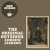 The Original Outsider: Andrew Jackson