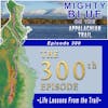 Episode #300 - Life Lessons From the Trail