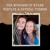 S03E01: THE MURDERS OF KYLEN SCHULTE & CRYSTAL TURNER