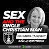 Sex and the Single/Dating Christian Man: Honoring God with Your Body Before Marriage w/ Dr. Carol Tanksley EP 732