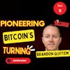 Pioneering Bitcoin's Turning-Brandon Quittem