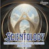 Scientology: Understanding Their Beliefs, Practices, and Scandals