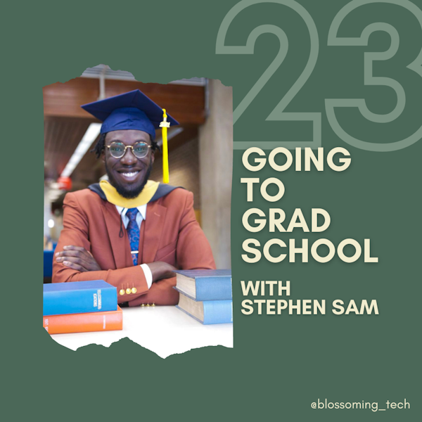 23. Going to Grad School with Stephen Sam