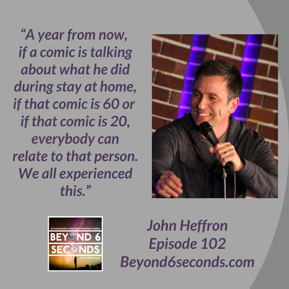 Episode 102: Comedy and creativity in a pandemic -- with John Heffron