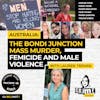 Ep 185: Australia: The Bondi Junction Mass Murder, Femicide and Male Violence with Lauren Trevan, Part 1