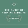 Part 1: The Basics of Chinese Medicine with Dr. Jen Minor