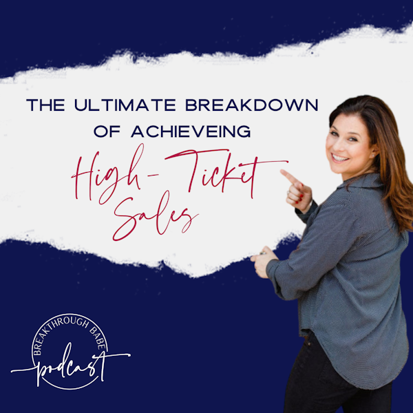 The Ultimate Breakdown of Achieving High-Ticket Sales