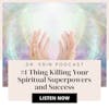#1 Thing Killing Your Spiritual Superpowers and Success