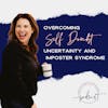 Overcoming Self Doubt, Uncertainty and Imposter Syndrome