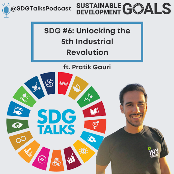 SDG #1-17 : Unlocking the 5th Industrial Revolution with Pratik Gauri