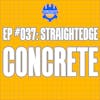 EP #037: Straightedge Concrete