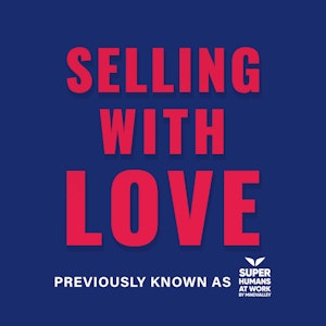 Selling with Love Podcast