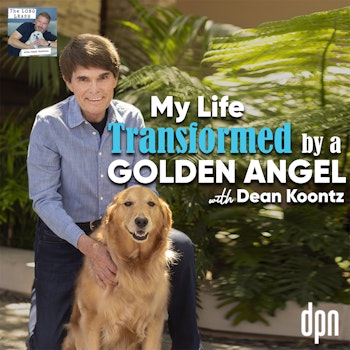 My Life Transformed by a Golden Angel with Dean Koontz | The Long Leash # 57