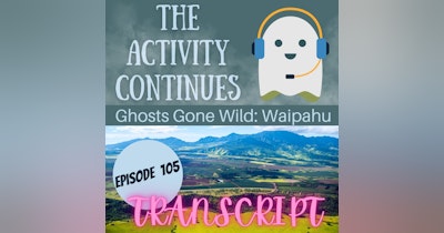 image for Episode 105: Ghost Gone Wild: Waipahu Transcript