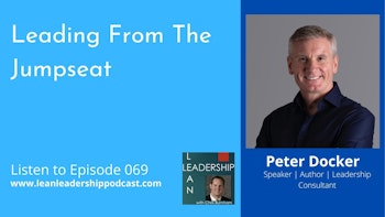 Episode 069: Peter Docker - Leading From The Jumpseat