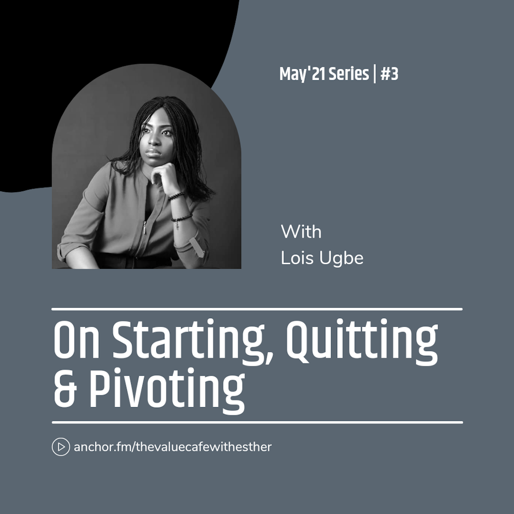 May'21 Series #3: On Starting, Quitting and Pivoting with Lois Ugbe