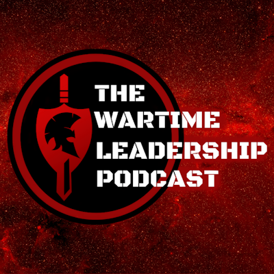 The Wartime Leadership Podcast