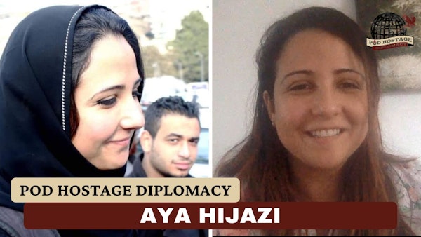 Aya Hijazi, American citizen and humanitarian previously held in Egypt | Pod Hostage Diplomacy