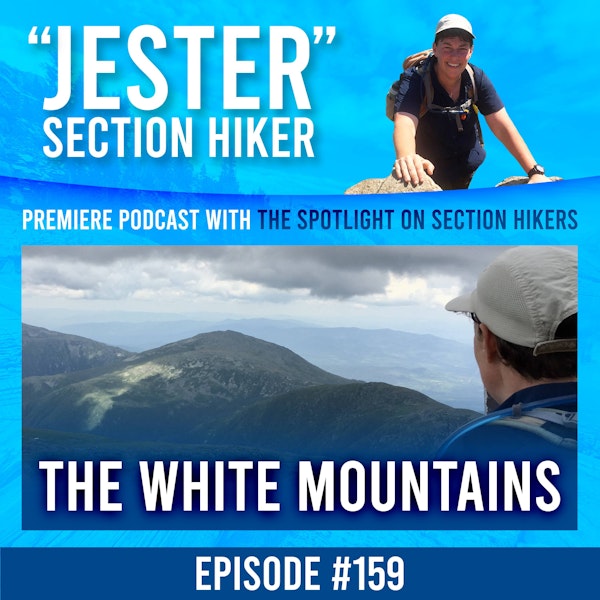 #159 - Hiking THE WHITES: Which is Best - Backpacking, AMC Huts, or Slackpacking?