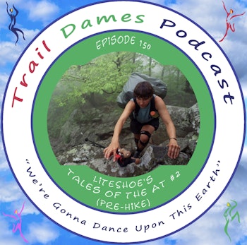 Episode #150 - LiteShoe's Tales of the AT #2 (Pre-Hike)