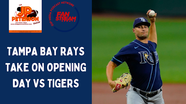 JP Peterson Show 3/30: #Rays Kick Off 2023 Season With #MLB #OpeningDay vs. #Tigers