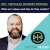 What are values and why do they matter? with Michael Robert Moore
