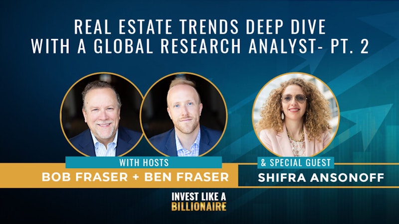 29. Real Estate Trends Deep Dive with Global Research Analyst Shifra Ansonoff - Pt. 2