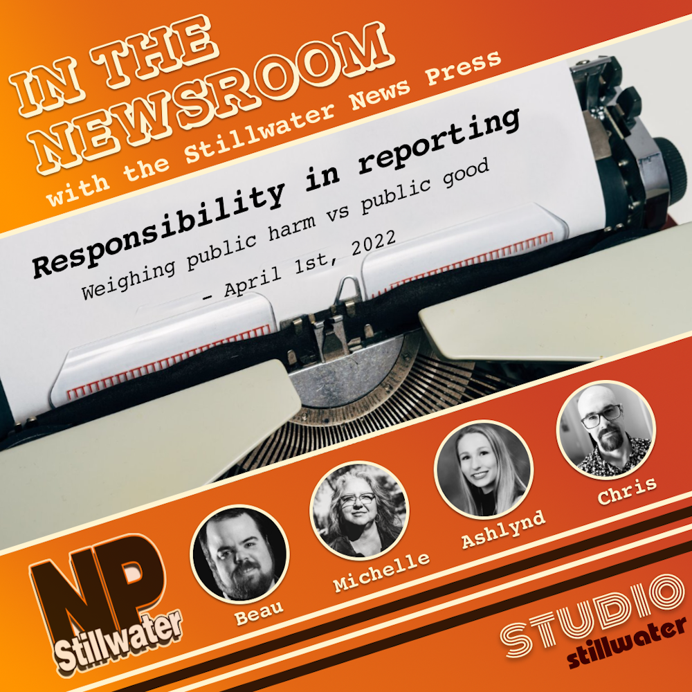 In the Newsroom: Responsibility in reporting; weighing public harm vs public good