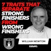 7 Traits That Separate Strong Finishers From Wrong Finishers w/ Bill Newton EP 603