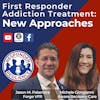 First Responder Addiction Treatment: New Approaches