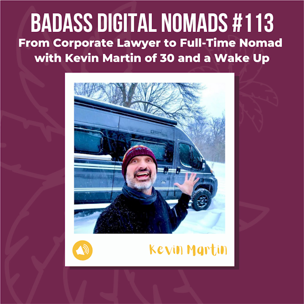 From Corporate Lawyer to Full-Time Nomad With Kevin Martin of 30 and a Wake Up
