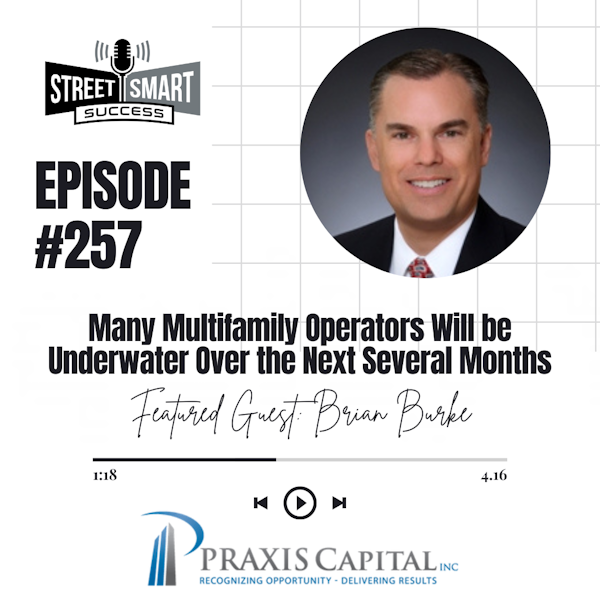 257: Many Multifamily Operators Will Be Underwater Over The Next Several Months