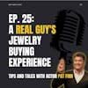 Ep. 25 - A Real Guy's Jewelry Buying Experience: Tips and Tales with Actor Pat Finn