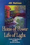 Jill Mattson talks about her newest book; Home of Power - Life of Light
