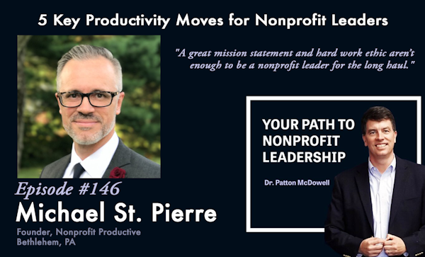 146: 5 Key Productivity Moves for Nonprofit Leaders (Mike St. Pierre)