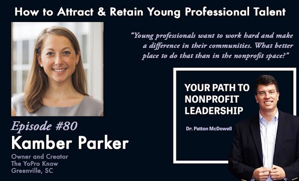 80: How to Attract Young Professional Talent to Your Nonprofit (Kamber Parker)