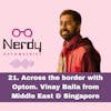 21. Across the border with Optom. Vinay Balla from Middle East & Singapore