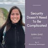 8. Security Doesn’t Need To Be Complicated with Sara Diaz