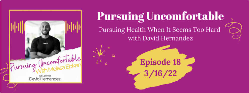 Episode 18: Pursuing Health When It Seems Too Hard with David Hernandez