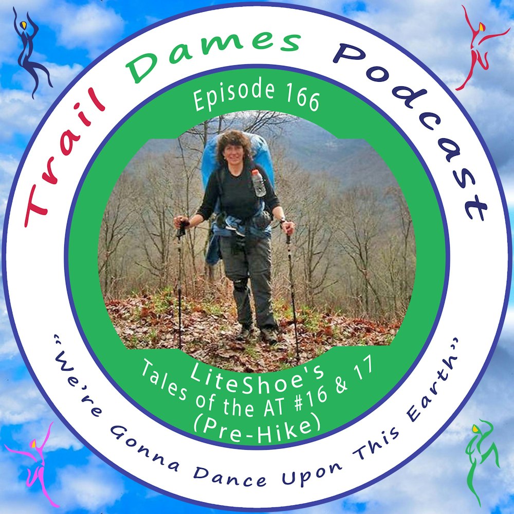 Episode #166 - LiteShoe Tales of the AT #16-17 (Pre-Hike)