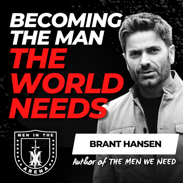 Becoming the Man the World Needs w/ Brant Hansen EP 639